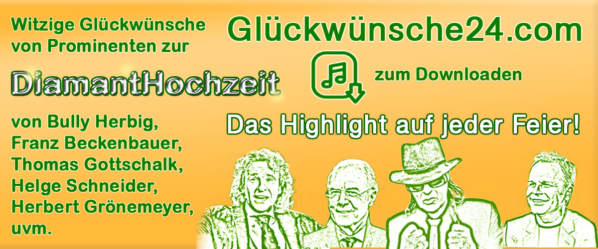 Glückwünsche zur Diamantenen Hochzeit von Promis / Stars wie Thomas Gottschalk, Franz Beckenbauer, Helge Schneider, Herbert Grönemeyer, Bully Herbit